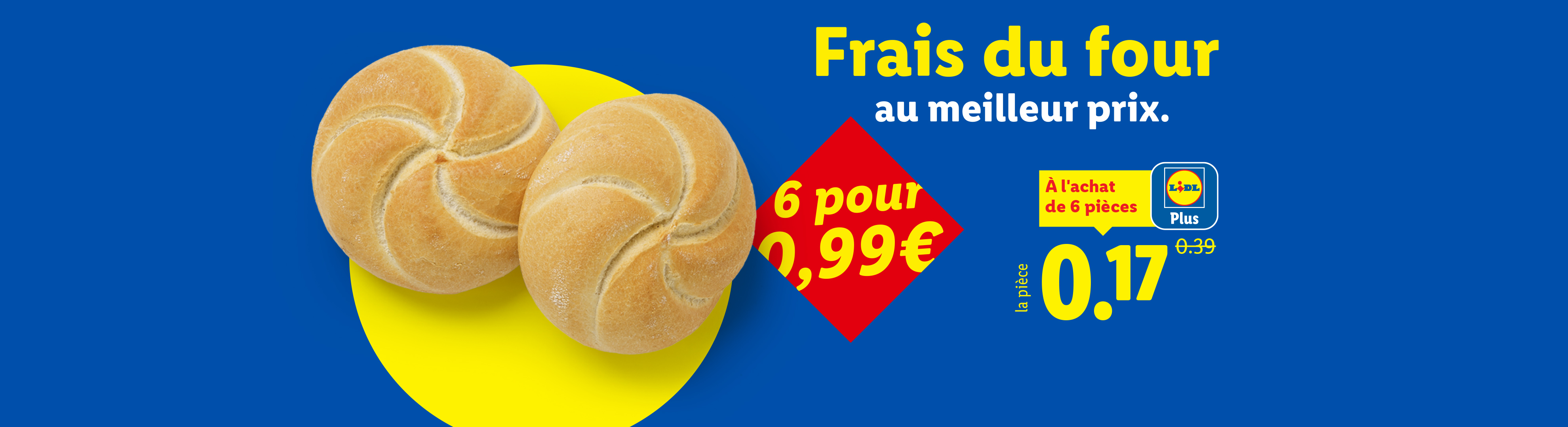 Deux petits pains frais sur fond bleu et jaune, avec l'offre 'Frais du four au meilleur prix' et des prix promotionnels.