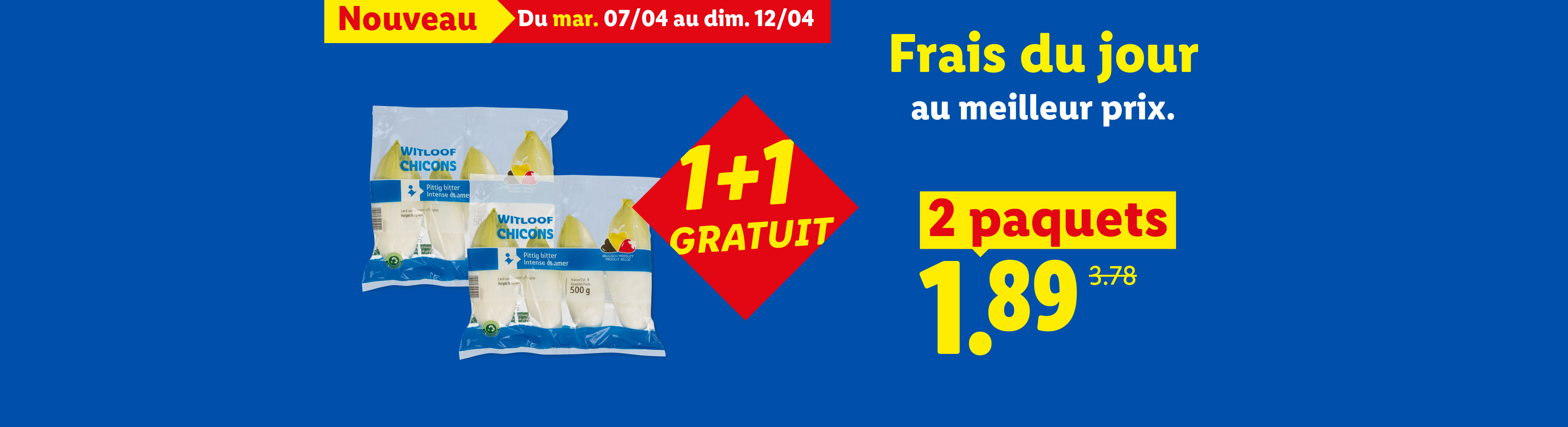 Publicité pour des endives fraîches avec une offre 1+1 gratuit, affichant un prix de 1,89 € pour 2 paquets.