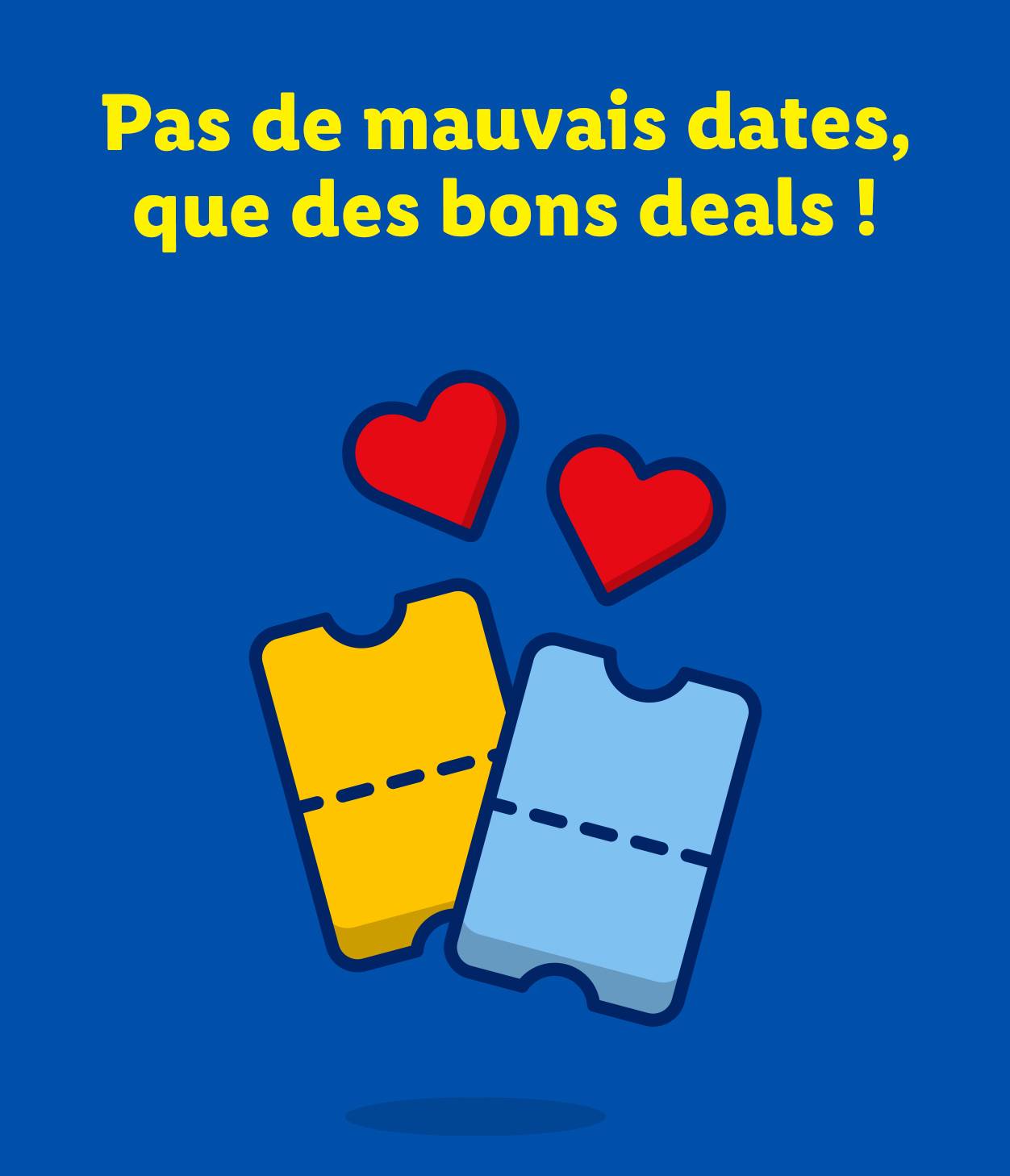 Deux tickets de réduction, un jaune et un bleu, avec deux cœurs rouges. Texte: Pas de mauvais dates, que des bons deals !