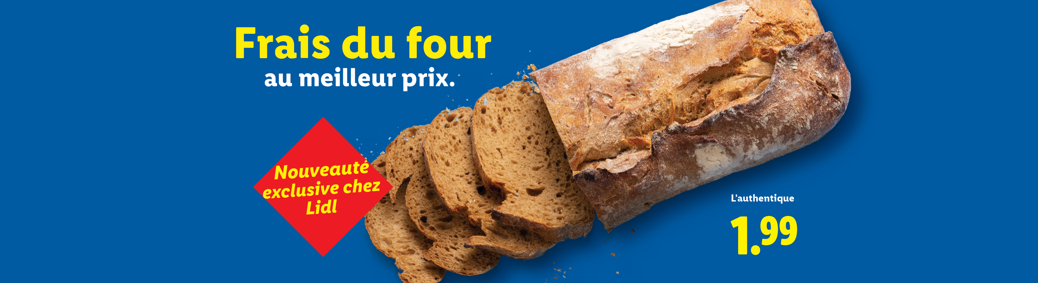 Pain frais du four, tranché, avec l'offre 'Nouveauté exclusive' et le prix de 1,99.