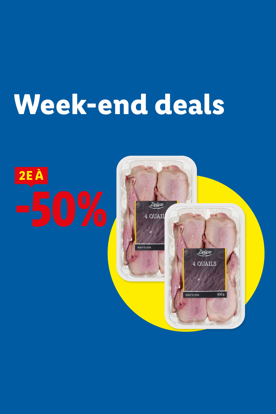 Offre week-end : 2 barquettes de 4 cailles Deluxe, la 2ème à -50%.